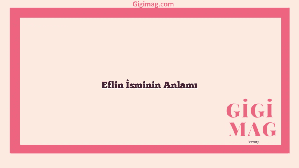 Eflin İsminin Anlamı