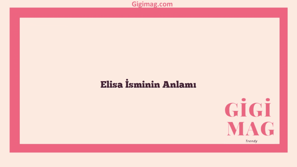 Elisa İsminin Anlamı