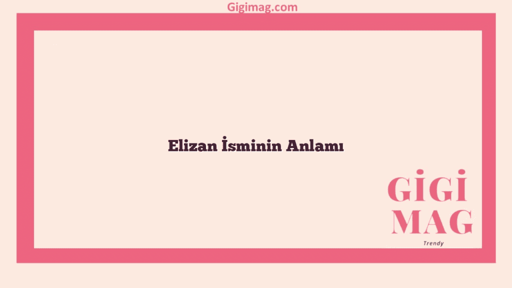 Elizan İsminin Anlamı