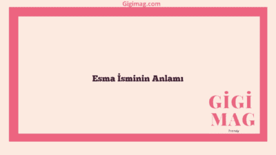 Esma İsminin Anlamı