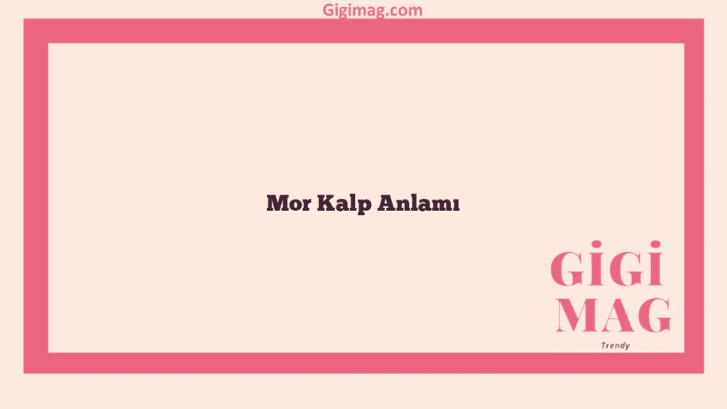 Mor Kalp Anlamı