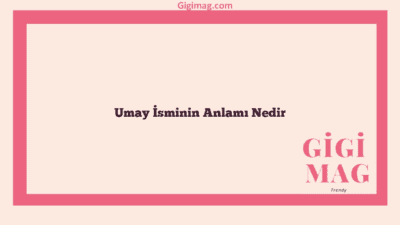 Umay İsminin Anlamı Nedir