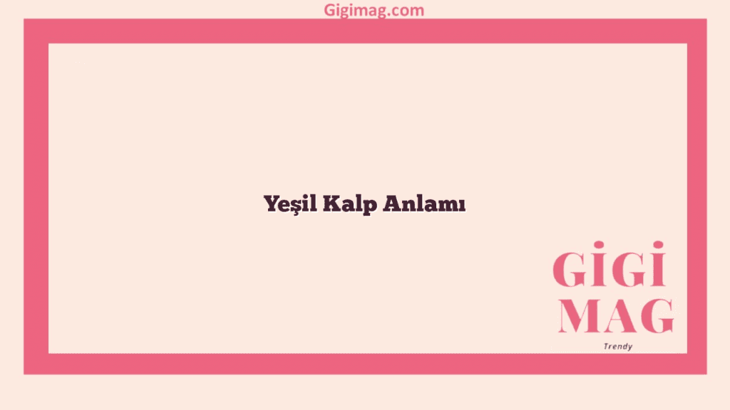 Yeşil Kalp Anlamı