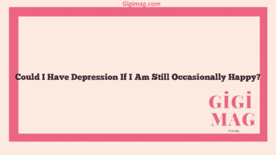 Could I Have Depression If I Am Still Occasionally Happy?