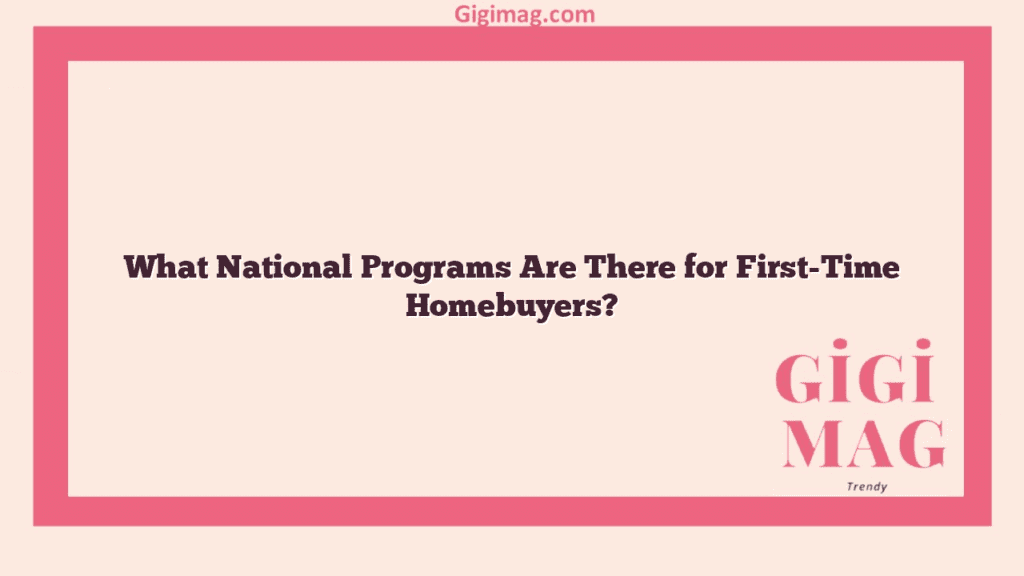 What National Programs Are There for First-Time Homebuyers?