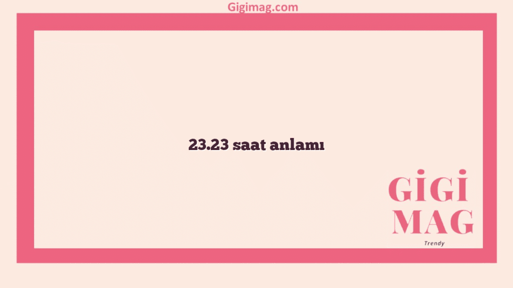 23.23 saat anlamı